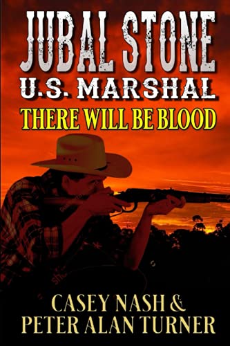 Jubal Stone: U.S. Marshal: There Will Be Blood: A Western Adventure With Bear Willis: Mountain Man (A Jubal Stone: U.S. Marshal Western)