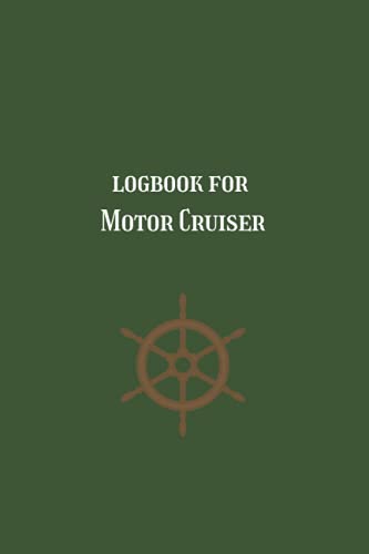 Logbook for Motor Cruiser: A Motor Cruising Logbook for use on rivers, canals, inland waterways, lakes and the sea. To log outing and vessel details, maintenance, fuel, engine hours etc.