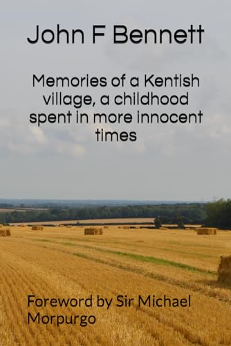 Memories of a Kentish village, a childhood spent in more innocent times: Foreword by Sir Michael Morpurgo OBE