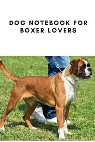 DOG NOTEBOOK FOR BOXER LOVERS: Do you love all dogs or mainly Boxers, then this Notebook is just for you.