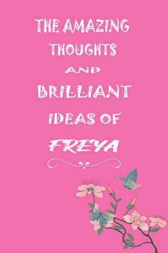 The amazing Thoughts and brillant ideas of Freya: Personalized Name Journal for Freya notebook | Birthday and Thank You funny Gift for Freya - 110 pages - Matte Cover - 6x9 inches
