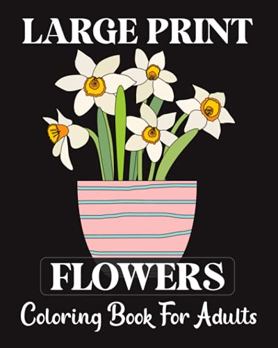 Large Print Coloring Book For Adults Flowers: Beautiful flower coloring book for seniors in large print BIG, EASY and SIMPLE Design | Gift For Elderly ... and Men Girls 50 flower flower for low vision