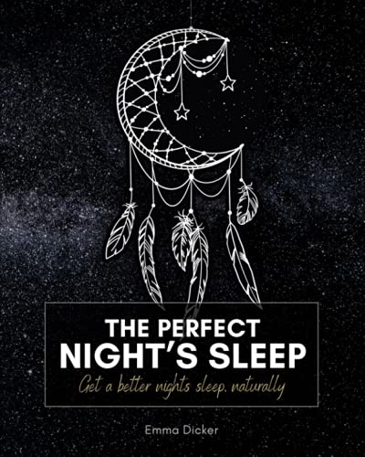 Perfect Night's Sleep: Get a better nights sleep, naturally