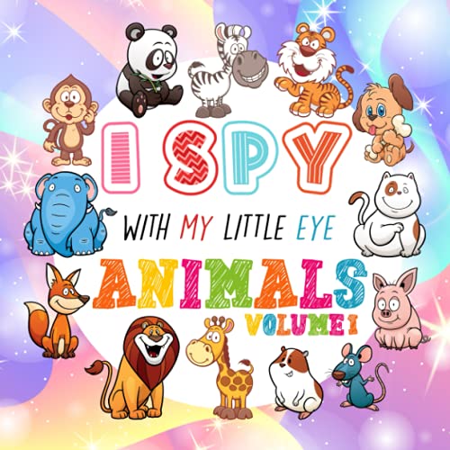 I Spy with My Little Eye Animals Volume 1 : A Fun Guessing Game Book for Kids Ages 2-5, Interactive Activity Book for Toddlers and Preschoolers