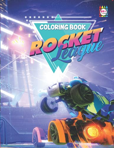 Rocket League Coloring Book: An Amazing Coloring Book With Lots Of Rocket League Images For All Ages, Best Gift Idea For Kids