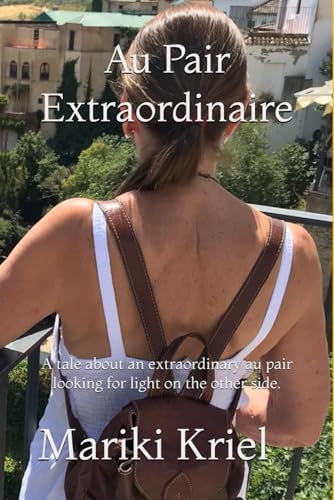 Au Pair Extraordinaire: A tale about an extraordinary au pair looking for light on the other side.