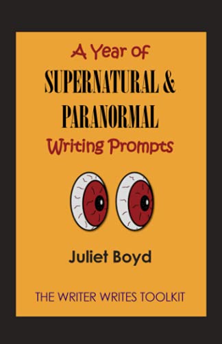 A Year of Supernatural & Paranormal Writing Prompts (The Writer Writes Toolkit)