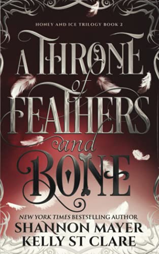 A Throne Of Feathers and Bone (The Honey and Ice Series)