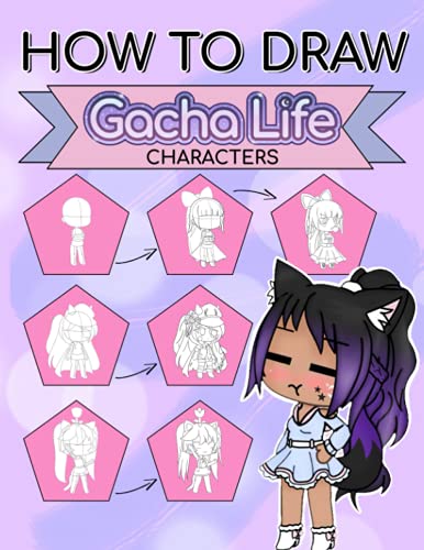 How to Draw Gacha Life Characters : Let's Draw Your Favorite Characters with Detailed Illustrations Inside This Book