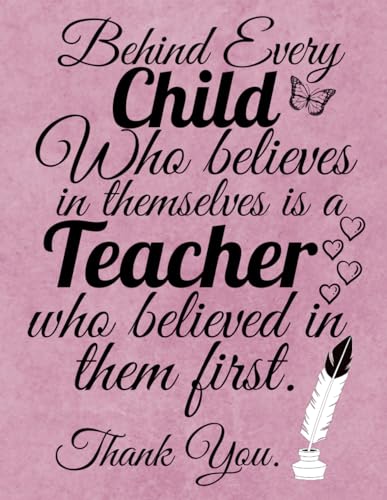 Teacher Notebook - Gift: Behind Every Child ... : Great End of Year Gift for Teachers Retirement and Appreciation - Thank You for Helping Me Lined Notebook