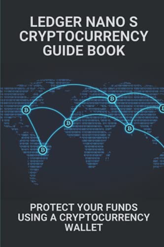 Ledger Nano S Cryptocurrency Guide Book: Protect Your Funds Using A Cryptocurrency Wallet: Cryptocurrency Exchange'S Stock