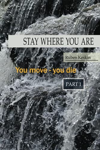 STAY WHERE YOU ARE: Ruben Keskin - You move - you die-110pages