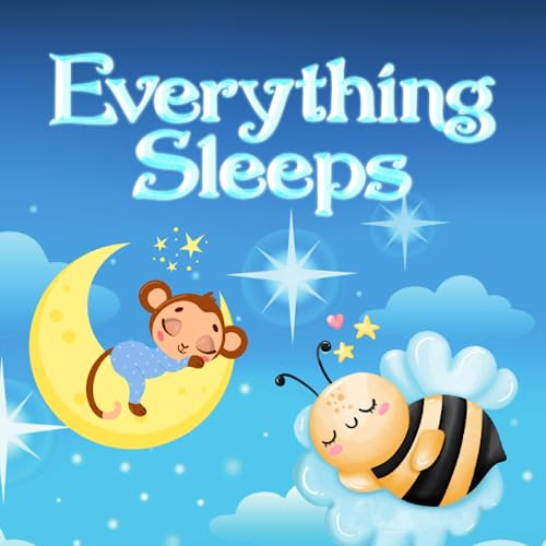 Everything Sleeps: Child's Bedtime Story Book About Different Animals In Nature And Their Sleep Habits Toddlers Kids and Preschoolers
