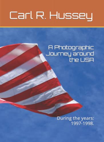 A Photographic Journey around the USA.: During the years: 1997-1998.