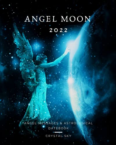 Angel Moon Diary 2022 : Angel Messages and Astrological Datebook