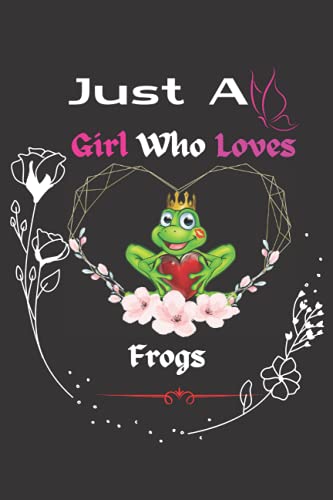 Frogs Gifts: Just a Girls Who Loves Frogs Gift : Girls Journal Composition Notebook Back to School Gifts for Girls Kids 4-14 Age. Funny Gag Gifts Ideas, 1st Day or Last Day of School Class of Graduation Gift School or College Students End of Year