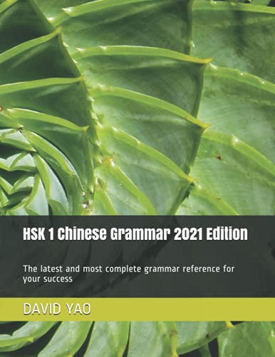 HSK 1 Chinese Grammar 2021 Edition: The latest and most complete grammar reference for your success