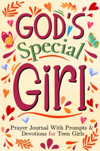 God's Special Girl: Prayer Journal with Prompts and Devotions for Teen Girls : Daily Devotional with Scripture References and Bible Verses to Get Closer to God