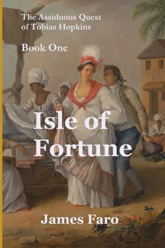 Isle of Fortune: The Assiduous Quest of Tobias Hopkins - Book One