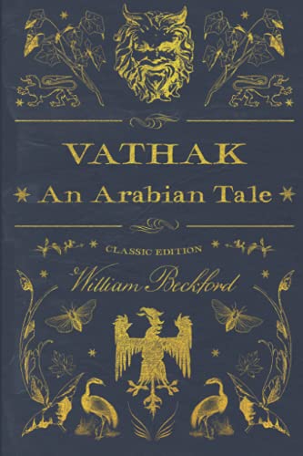 Vathek ; An Arabian Tale: Illustrated and annotated