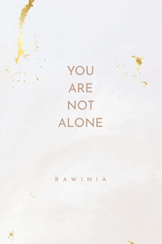 YOU ARE NOT ALONE