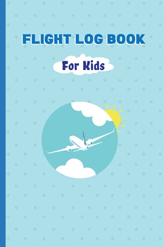 Flight Log Book For Kids: Kids Flight Record Travel Journal | Flight Tracker and Pilot Flight Crew Signatures - Flight and Record Travel Notebook Gift for boys and girls