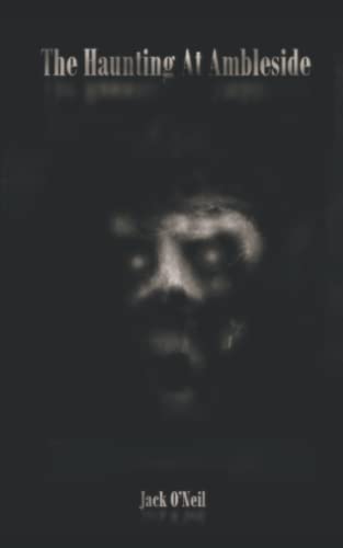 The Haunting at Ambleside: A Ghost Story