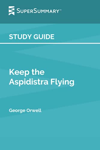 Study Guide: Keep The Aspidistra Flying by George Orwell (SuperSummary)
