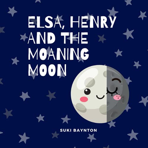 Elsa, Henry and the moaning moon (Elsa and Henry's adventures!)