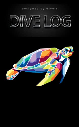 Dive Log Book: Scuba Diving Logbook for Beginner, Intermediate, and Experienced Divers -Track your dives and memories - Dive Journal for Training - all you need: designed by divers for divers