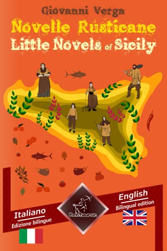 Novelle Rusticane – Little Novels of Sicily: Bilingual parallel text - Bilingue con testo inglese a fronte: Italian - English / Italiano - Inglese