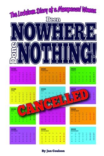 Been Nowhere, Done Nothing: The Lockdown Diary of a Menopausal Woman