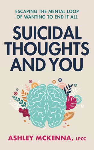 Suicidal Thoughts and You: Escaping the Mental Loop of Wanting to End It All