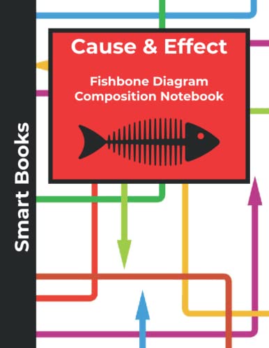 Smart Books - Cause & Effect Fishbone Diagram: Composition Notebook | Root Cause Analysis for Healthcare, Education, Business, Quality | Ishikawa Diagrams