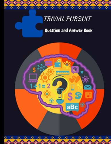 TRIVIAL PURSUIT QUESTION AND ANSWER BOOK: Quiz Family Games for Children, Adults, Seniors|A Book of Questions of All Sorts Mix: |Test your Knowledge|A Great Game for |For all Ages with Answers|