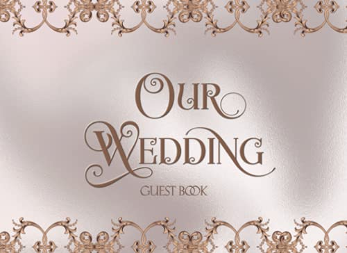 Wedding Guest Book: Elegant Guest Book for Wedding Reception Event Sign-in Greetings, Comments, Thoughts & Wishes for 300 Guests w/Decorative Lined Pages (Wedding Keepsake Gifts)