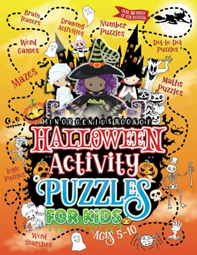 Minor Genius Book of Halloween Activity Puzzles for Kids Ages 5-10 : A Workbook Full of Number, Logic and Brain Puzzles, Mazes, Word Searches, Colouring Pages, Spot the Difference and Lots More! over 100 Pages of Learning Fun for Children!