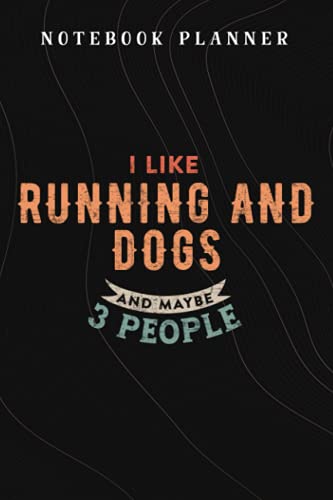 Notebook Planner I Like Running And Dogs And Maybe 3 People - Running And Dog art: Budget,Planning,Paycheck Budget,Business,Journal,6x9 in ,Personal,Daily,Hourly
