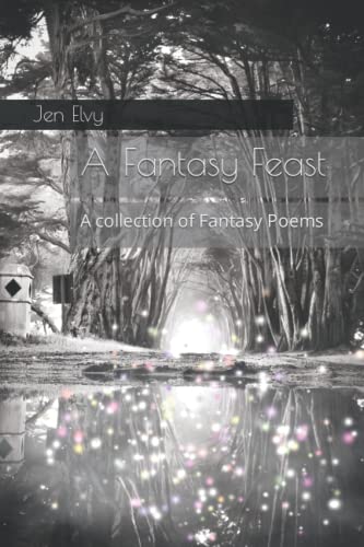 A Fantasy Feast: A collection of Fantasy Poems