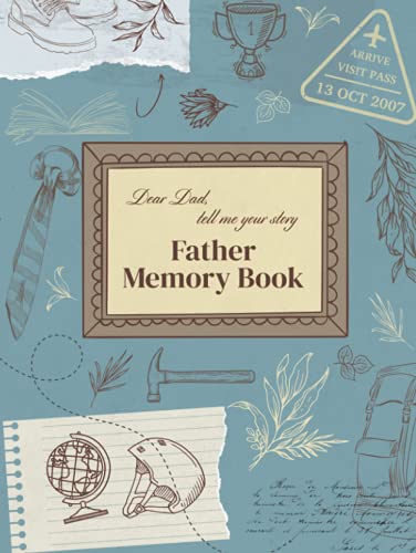 Dear Dad: tell me your story - Father memory book: From me to you journal with questions to fill out - Family keepsake - Perfect gift for father from daughter or son