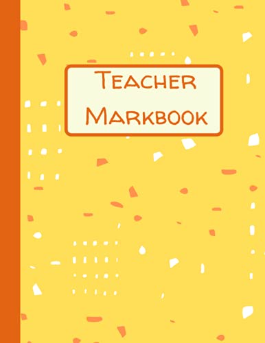 Teacher Markbook: Class Record Book, Grade Book, Attendance Log Book, Perfect Gift for Teachers (Teacher Markbooks)