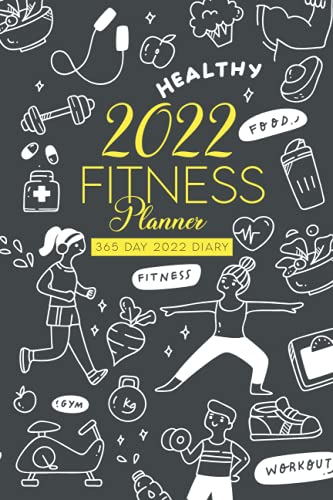 2022 Fitness Planner – 365 Page per day Diet & Exercise Diary: A Fitness and Nutrition Journal and Planner with Full Day per Page Layout