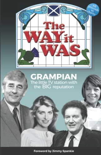 The Way it Was: Grampian - The little TV station with the big reputation