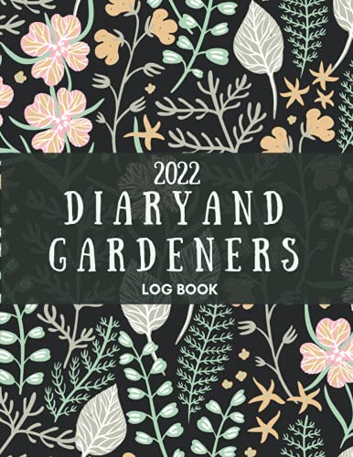 2022 Diary and Gardeners Log Book: Gardening Organizer & Journal Notebook, Gardening Planner with Yearly Planting Calendar, for Mom and Dad, Unique Gardener Planting Gifts . (2)