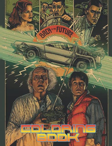 Back To The Future Coloring Book: An Amazing Coloring Book With Lots Of Illustrations Back To The Future For Relaxation And Stress Relief