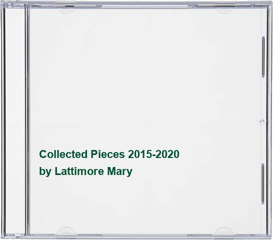 Collected Pieces 2015-2020