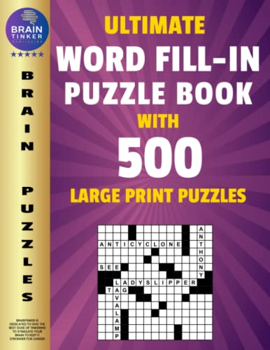 Ultimate Word Fill in Puzzle Book for Adults and Teens : 500 Word Fill Ins Puzzles with Large Print Word Fill It in Puzzle Book for Seniors and Young Adults