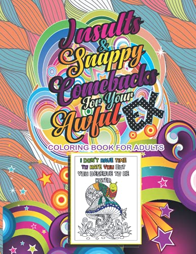 Insults & Snappy Comebacks For Your Awful Ex Adult Coloring Book: +50 Snarky Funny Comebacks & Insulting Ex Boyfriend Quotes Coloring Book, Sarcastic ... Coloring Book Stress Relieving and Relaxation