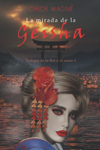 La mirada de la geisha: Trilogía de la flor y el sauce 1