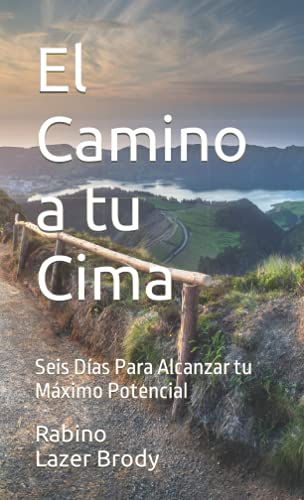 El Camino a tu Cima: Seis Días Para Alcanzar tu Máximo Potencial